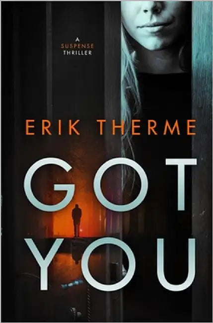 Got You: A Suspense Thriller by Therme, Erik