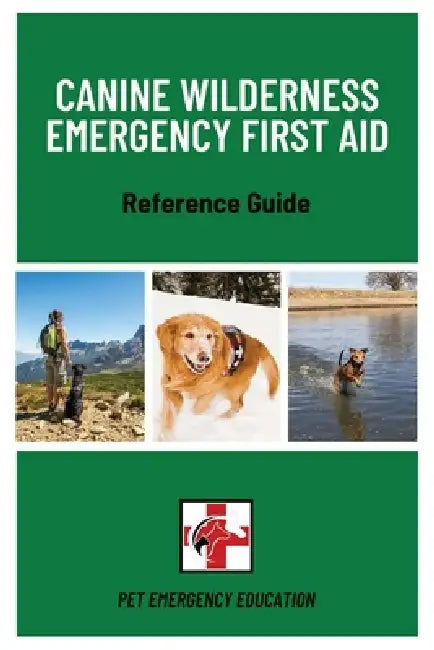 Canine Wilderness Emergency First Aid Reference Guide by Gregory D'Andrea, Amy D'Andrea
