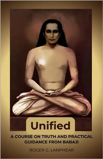 Unified: A course on truth and practical guidance from Babaji by Prasad, Preeti