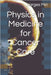 Physics in Medicine for Cancer Care by Miri, Narges