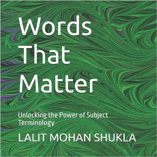 Words That Matter: Unlocking the Power of Subject Terminology by Shukla, Deepansh