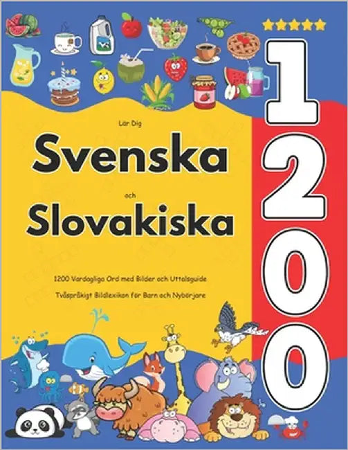 Lär Dig Svenska och Slovakiska: 1200 Vardagliga Ord med Bilder och Uttalsguide: Tvåspråkigt Bildlexikon för Barn och Nybörjare by Jacobsson, Isabella