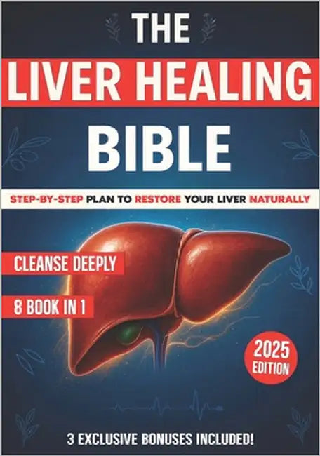The Liver Healing Bible: [8 in 1] A Complete Guide to Restoring Energy, Balancing Hormones, Reducing Inflammation and Reclaiming Your Health One Gentl by Gable, Rowan