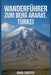 Wanderführer zum Berg Ararat, Türkei: Ein umfassendes Buch zum Entdecken und Erkunden der Schönheit der Natur - für ein unvergessliches Erlebnis. by David Chester