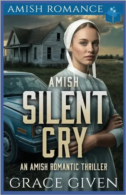 Amish Silent Cry: An Amish Romantic Thriller by Given, Grace