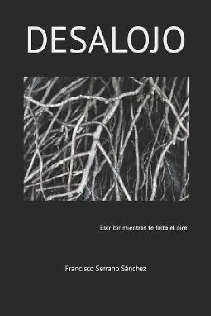 Desalojo: Escribir mientras crees que se acaba el aire by Francisco Serrano Sanchez