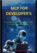 MCP for developer's: Build Smarter LLM Applications With Context-Aware Workflows by Bloom, Delbert