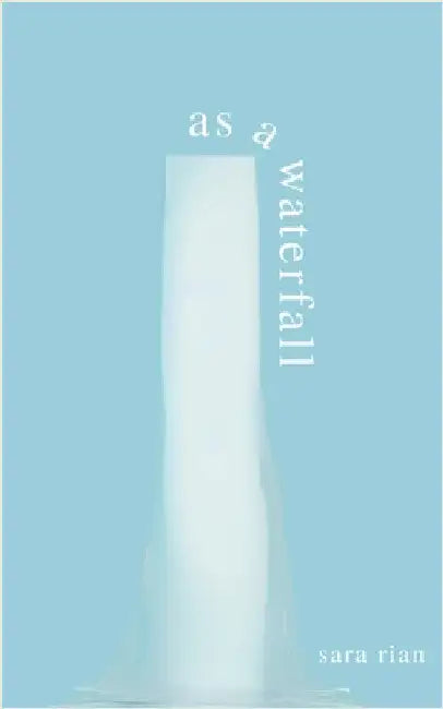 As a Waterfall by Rian, Sara