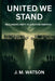 United We Stand: Reclaiming Unity in a Divided America by J. M. Watson