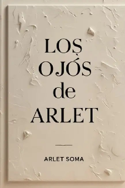 Los ojos de Arlet by Arlet Soma