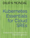 Kubernetes Essentials for Cloud SREs: Kubernetes Handbook for Cloud Engineers by Mondal, Dilip Kumar