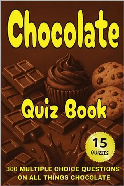 Chocolate Quiz Book: 300 Multiple Choice Questions on All Things Chocolate - With Answers and Explanations by Puzzler, Gbanys