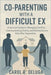 Co-parenting with a difficult ex: A Survival Guide to Managing Conflict, Communicating Clearly, and Raising Secure Kids After Separation by Deluga, Carol R.
