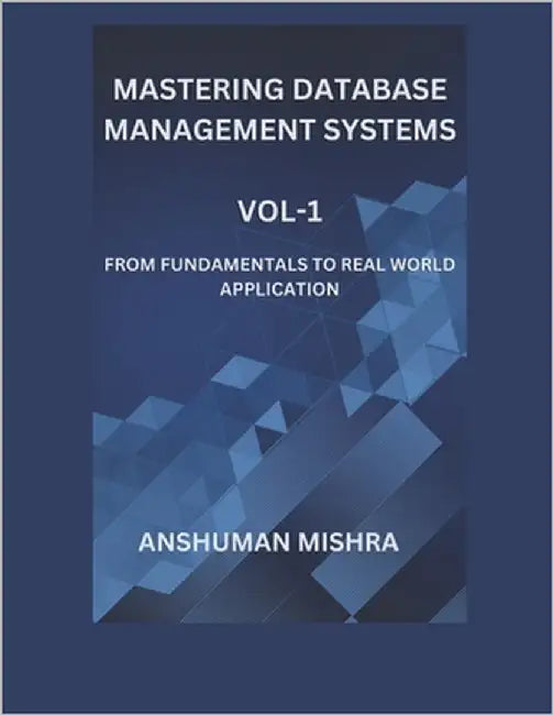 Mastering database management systems Vol-1 by Mishra, Anshuman