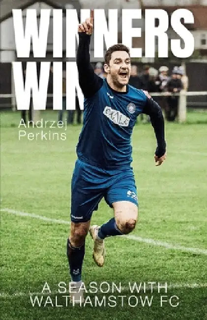 Winners Win  A Season With Walthamstow Fc