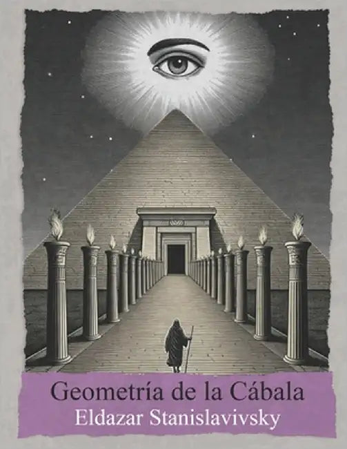 Geometría de la Cábala: Las Sefirót, el Tarot, la Astrología y la Geometría Sagrada by Stanislavivsky, Eldazar
