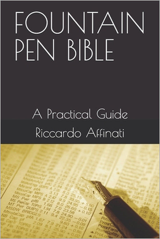 Fountain Pen Bible: A Practical Guide by Riccardo Affinati