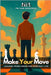 Make Your Move: Lessons from Chess for Everyday Life by Monroe, Eli