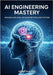AI Engineering Mastery: Designing, Deploying, and Managing Intelligent Systems by Moe, Kenneth W.