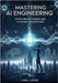 Mastering AI Engineering: Ethics, Prompt Design, and AI System Architecture. by Jaynes, Mark J.