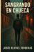 Sangrando En Chueca: Una novela de migración, deseo y resistencia en el corazón de Madrid by Jesús Eliesel Ferreras