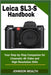 Leica SL3-S Handbook: Your Step-by-Step Companion for Cinematic 4K Video and High-Resolution Stills by Johnson Wealth