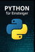 Python für Einsteiger by Michael Griebel