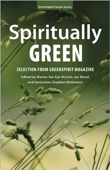 Spiritually Green: Selection from GreenSpirit Magazine by McCain, Marian Van Eyk