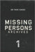 Missing Persons Archives: 20 True Missing Persons Cases by Archives, Missing Persons
