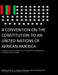 A Convention On The Constitution To An United Nations Of African America: The Development Of A Nation, In Principle Of Federal Reparations, For Africa by Master Negus Anthony Ray Ivey Junior