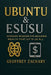 Ubuntu & Esusu: African Wisdom for Building Wealth That Lifts Us All by Geoffrey Zachary