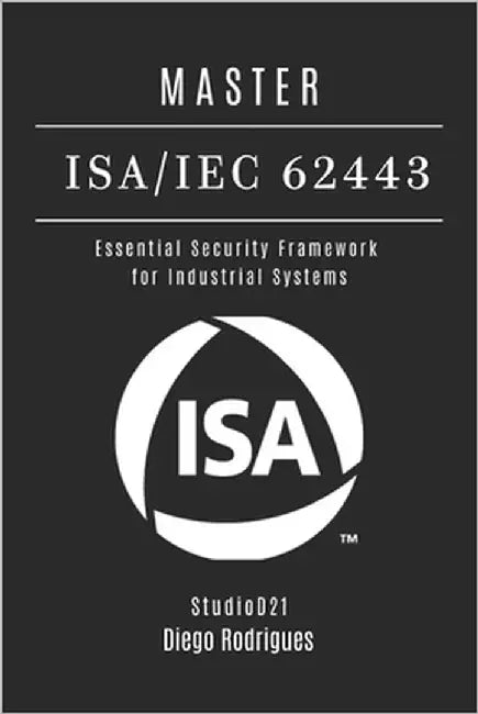 Master Isa/Iec 62443: Essential Security Framework for Industrial Systems by Smart Tech Content, Studiod21