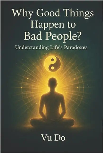 Why good things happen to bad people? by Do, Vu