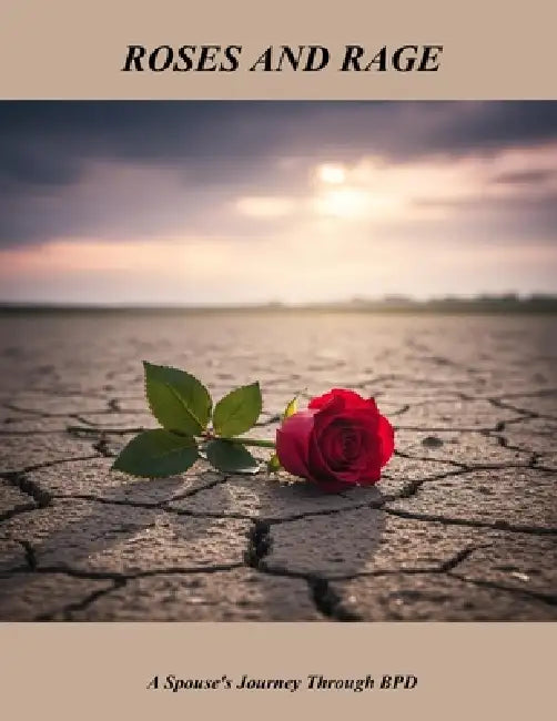 Roses And Rage: A Spouse's Journey Through Bpd by Hannah Wade