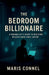 The Bedroom Billionaire: A Minimalist's Guide to Building Wealth from Your Laptop by Maris Connel