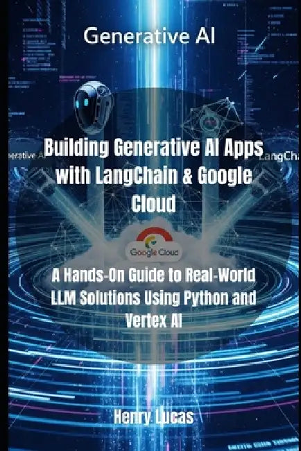 Building Generative AI Apps with LangChain & Google Cloud: A Hands-On ...
