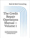 The Credit Repair Operations Manual - Volume 1: The Definitive Guide to Building, Operating & Scaling a Compliant Credit Repair Business by Consulting, Reid &. Reid