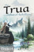 The Trua: Ashes of Rebellion by Dakota Perkins