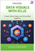Interactive Data Visuals with D3.js: Create Charts, Maps, and Storytelling Graphics by Chesterfield, Greyson