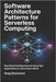 Software Architecture Patterns for Serverless Computing: Real-World Architectures for Next-Gen Applications in a Serverless World by Stevenson, Greg