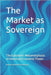 The Market as Sovereign: The Epistemic Metamorphosis of American Economic Power by Almeida de Moraes, Renato