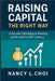 Raising Capital, The Right Way: A Founder's Roadmap to Funding and Growth for ANY Industry by Nancy L. Choi