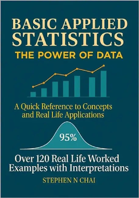 Basic Applied Statistics: A Quic Reference to Concepts and Real Life Applications by Chai, Stephen N.