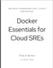 Docker Essentials for Cloud SREs: Docker Handbook for Cloud Engineers by Mondal, Dilip Kumar