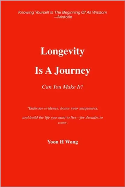 Longevity Is A Journey: Can You Make It? by Wong, Yoon Hin