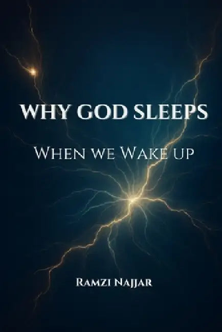Why God Sleeps When We Wake Up by Ramzi Najjar