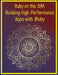 Ruby on the JVM: Building High-Performance Apps with JRuby: Leveraging Java Libraries and Performance for Enterprise-Grade Ruby Applications by Phiquill Publishing