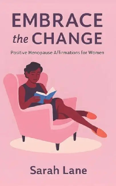 Embrace the Change: Positive Menopause Affirmations for Women 