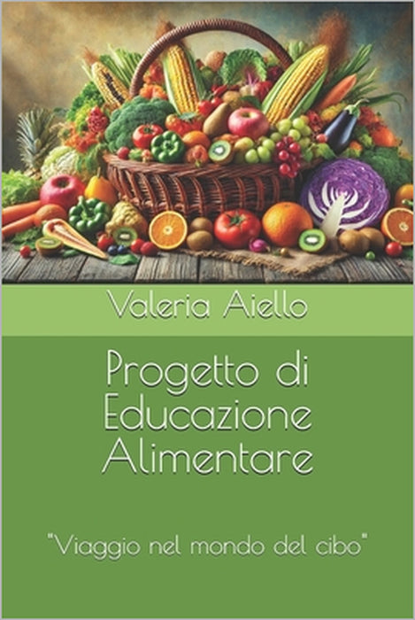 Progetto di Educazione Alimentare: Viaggio nel mondo del cibo by Valeria Aiello