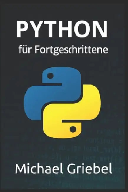 Python für Fortgeschrittene by Michael Griebel